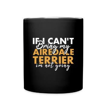 Amenez mon Airedale Terrier Je n’y vais pas - Mug uni - noir - Devant
