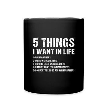 5 choses que je veux dans la vie Braque de Weimar - Mug uni - noir - Devant