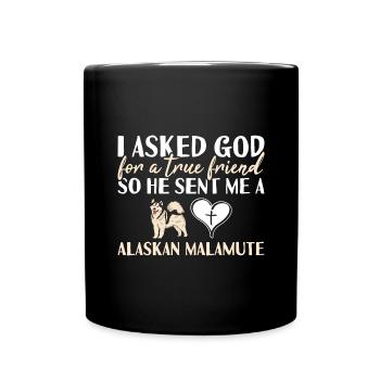 I Asked God Alaskan Malamute - Full Colour Mug - black - Front