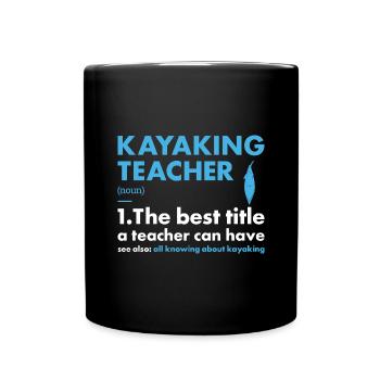 Kayaker Teacher Definition Kayaking - Full Colour Mug - black - Front