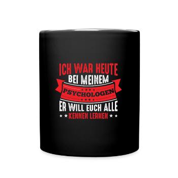 Mein Psychologe will euch alle kennenlernen - Tasse einfarbig - Schwarz - Vorne