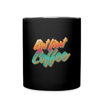 But first Coffee - Retro coffee lover saying - Full Colour Mug - black - Front