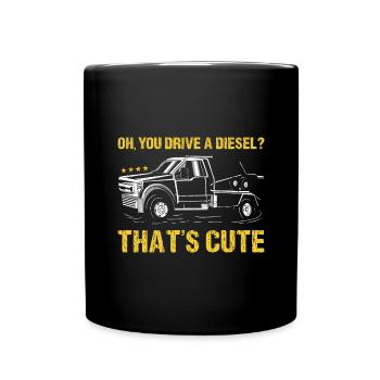 Oh, You Drive A Diesel That's Cute Tow Trucker - Full Colour Mug - black - Front