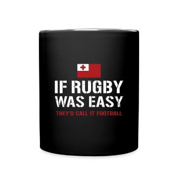 Rugby Was Easy They'd Call It Football Tonga Rugby - Full Colour Mug - black - Front