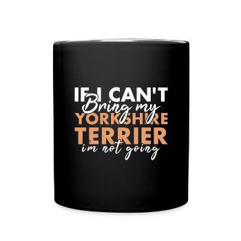 Si je ne peux pas apporter mon Yorkshire Terrier, je n’y vais pas - Mug uni - noir - Devant