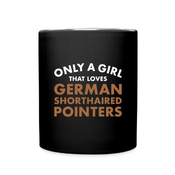 Only A Girl That Loves German Shorthaired Pointer - Full Colour Mug - black - Front