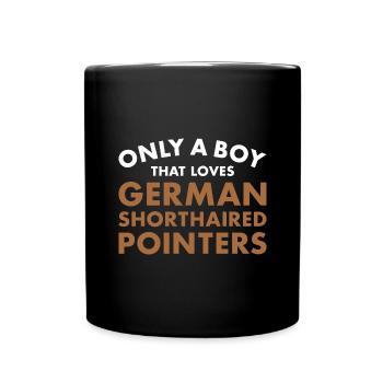 Only A Boy That Loves German Shorthaired Pointer - Full Colour Mug - black - Front
