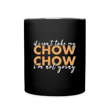 Prenez mon Chow Chow Je ne vais pas - Mug uni - noir - Devant