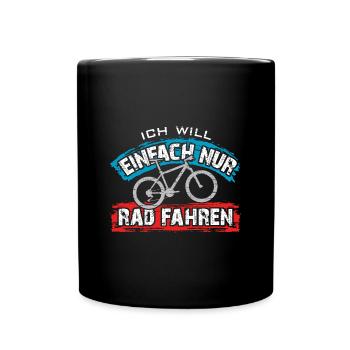 Ich will einfach nur Rad fahren auf meinem Bike - Tasse einfarbig - Schwarz - Vorne