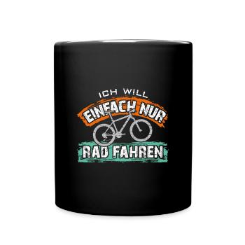 Ich will einfach nur Rad fahren auf meinem Bike - Tasse einfarbig - Schwarz - Vorne