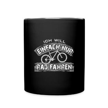 Ich will einfach nur Rad fahren auf meinem Bike - Tasse einfarbig - Schwarz - Vorne