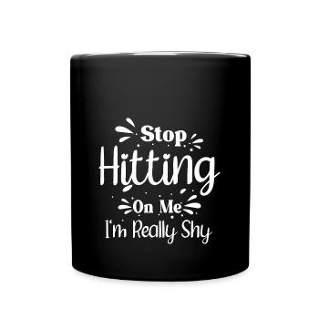 Stop dredging me, I'm shy - Full Colour Mug - black - Front