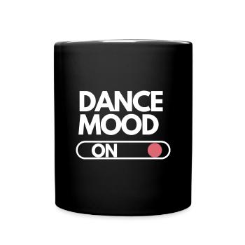 Dance mood on dancing tanzen fitness Geschenkidee - Tasse einfarbig - Schwarz - Vorne