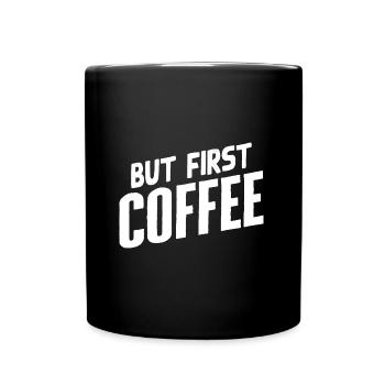 But first Coffee - Coffee lover saying - Full Colour Mug - black - Front