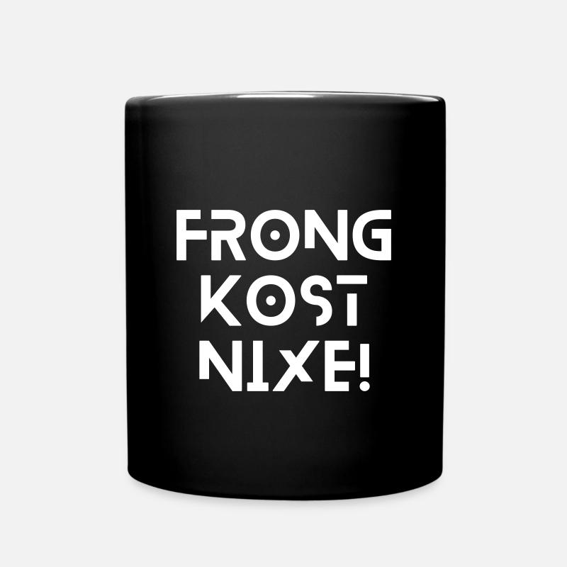 Frong kost nix - bayerischer Spruch - Tasse einfarbig - Schwarz