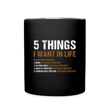 5 choses que je veux dans la vie Doberman Pinscher - Mug uni - noir - Devant