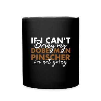Si je ne peux pas amener mon doberman pinscher, je n’y vais pas - Mug uni - noir - Devant