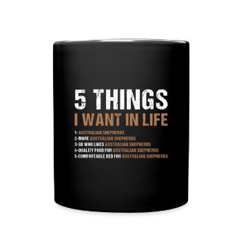 Dog 5 Things I Want In Life Aussie - Tasse einfarbig - Schwarz - Vorne