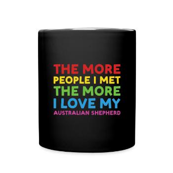 Dog More People I Met The More I Love My Aussie - Tasse einfarbig - Schwarz - Vorne