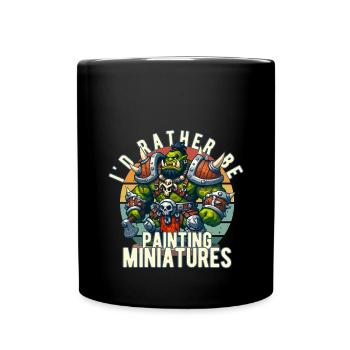 Ich würde lieber einen Miniatur-Fantasy-Kriegstisch bemalen - Tasse einfarbig - Schwarz - Vorne