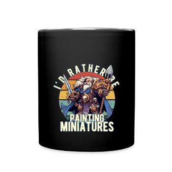 Ich würde lieber einen Miniatur-Fantasy-Kriegstisch bemalen - Tasse einfarbig - Schwarz - Vorne