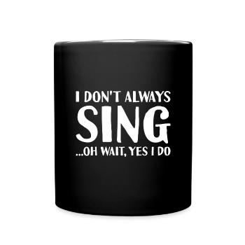 Singer I Don't Always Dance Singing - Tasse einfarbig - Schwarz - Vorne