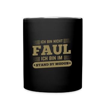 Nicht faul im Standby-Modus Spruch - Tasse einfarbig - Schwarz - Vorne