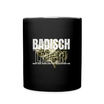 Badisch ist wie Latein, nur Gebildete sprechen es - Tasse einfarbig - Schwarz - Vorne