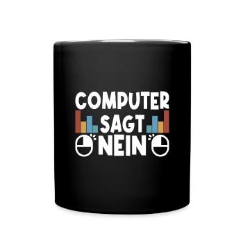 Computer sagt nein! Lustiger Serien Fan - Tasse einfarbig - Schwarz - Vorne