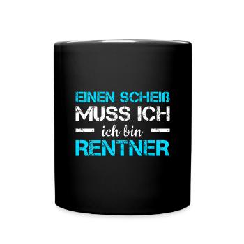 Einen Scheiß Muss Ich Ich Bin Rentner Rente - Tasse einfarbig - Schwarz - Vorne