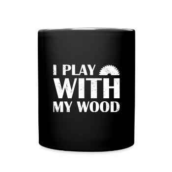 Charpentier Je joue avec mon travail du bois - Mug uni - noir - Devant