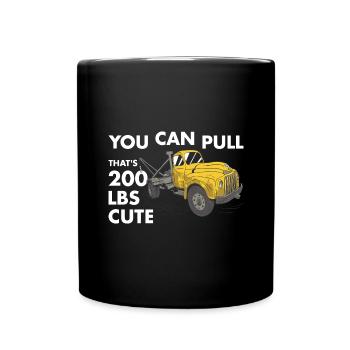 You Can Pull 200 Pounds That's Cute Tow Truck - Full Colour Mug - black - Front