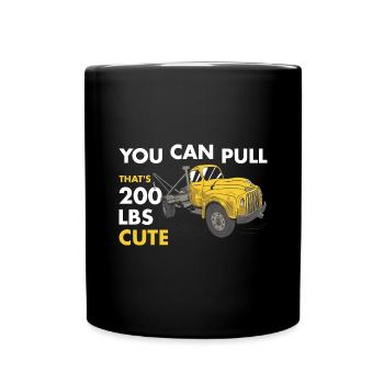 You Can Pull 200 Pounds That's Cute Tow Truck - Full Colour Mug - black - Front