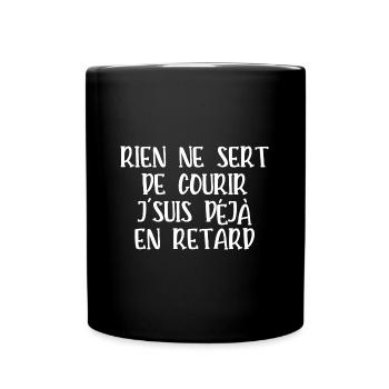 rien ne sert de courir je suis déjà en retard - Mug uni - noir - Devant