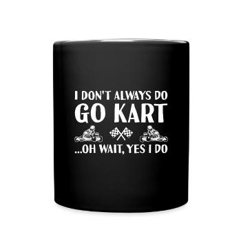 Sport I Do Not Always Drive Go Kart - Tasse einfarbig - Schwarz - Vorne