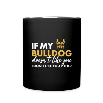 Si mon bouledogue ne t’aime pas - Mug uni - noir - Devant