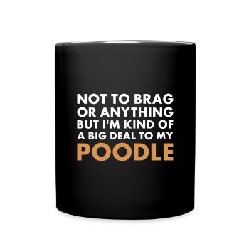 Je suis un gros problème pour mon caniche - Mug uni - noir - Devant
