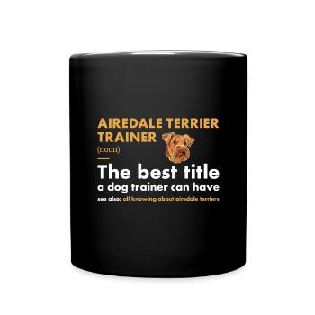 Airedale Terrier Dresseur Definiton - Mug uni - noir - Devant