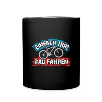 Ich will einfach nur Rad fahren auf meinem Bike - Tasse einfarbig - Schwarz - Vorne