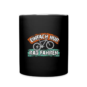 Ich will einfach nur Rad fahren auf meinem Bike - Tasse einfarbig - Schwarz - Vorne