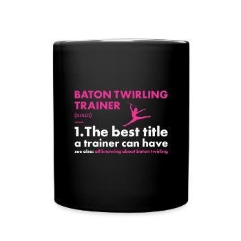Baton Twirler Trainer Definition Baton Twirling - Full Colour Mug - black - Front