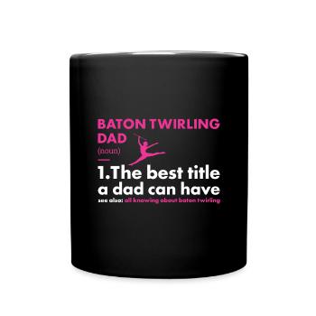 Baton Twirler Dad Definition Baton Twirling - Full Colour Mug - black - Front