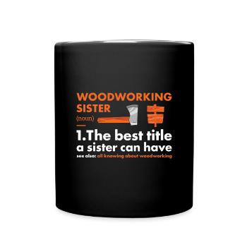 Woodworker Sister Definition Woodworking - Full Colour Mug - black - Front