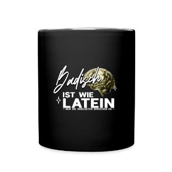 Badisch ist wie Latein, nur Gebildete sprechen es - Tasse einfarbig - Schwarz - Vorne
