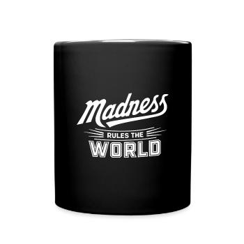 Madness rules the World. Der Wahnsinn regiert - Tasse einfarbig - Schwarz - Vorne