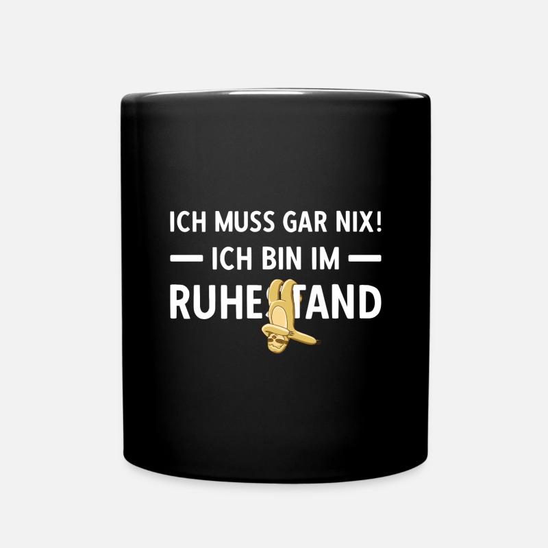 Ich Muss Gar Nix! Ich Bin Im Ruhestand Rente - Tasse einfarbig - Schwarz