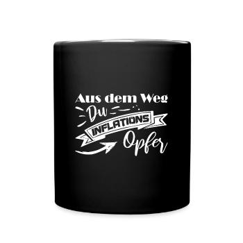 Aus dem Weg du Inflationsopfer - Tasse einfarbig - Schwarz - Vorne