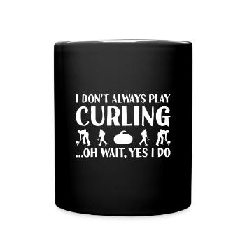 Sport I Do Not Always Play Curling - Full Colour Mug - black - Front
