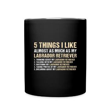 5 choses que j’aime autant que mon Labrador Retriever - Mug uni - noir - Devant