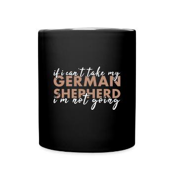 Si je ne peux pas prendre mon berger allemand, je n’y vais pas - Mug uni - noir - Devant